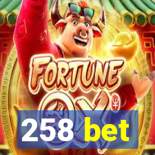 258 bet